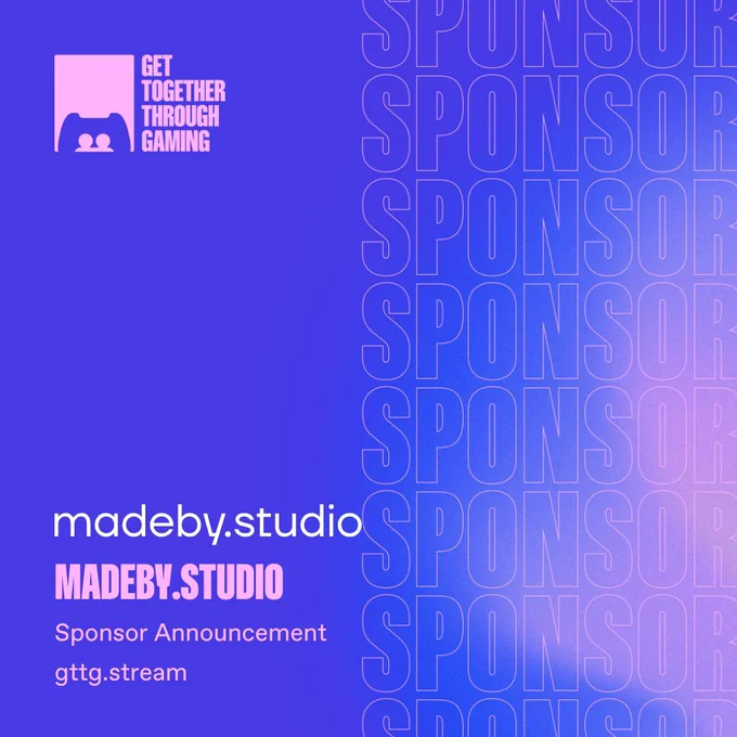 "Get Together Through Gaming" madeby.studio logo. madeby.studio. Sponsor Announcement. gttg.stream.
