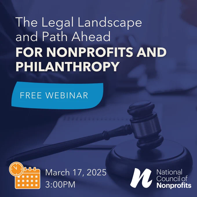 Promotional image for a free webinar titled "The Legal Landscape and Path Ahead for Nonprofits and Philanthropy" scheduled for March 17, 2025, at 3:00 p.m. eastern (2:00 p.m. central), hosted by the National Council of Nonprofits. Features an image of a gavel in the background.