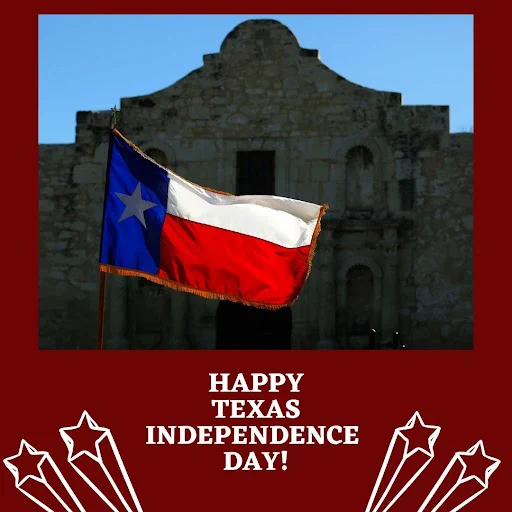 Photo of Texas Flag with the Alamo in the background with the words "Happy Texas Independence Day!" at the bottom of the photo.