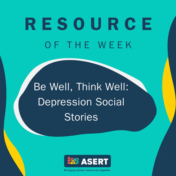 A green background with the ASERT logo. 

“Be Well, Think Well: Depression Social Stories"