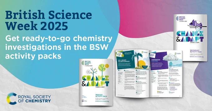 Promotional image for British Science Week 2025, featuring the text "Get ready-to-go chemistry investigations in the BSW activity packs" alongside images of open activity packs. Includes the Royal Society of Chemistry logo.