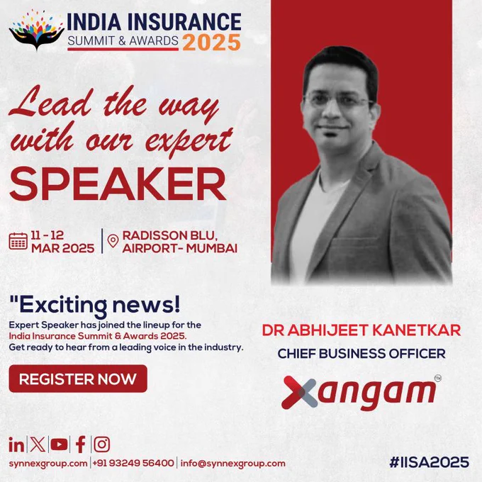 Xangam Speaker Dr. Abhijeet Kanetkar, Cheif Business Officer,
India Insurance Summit 2025