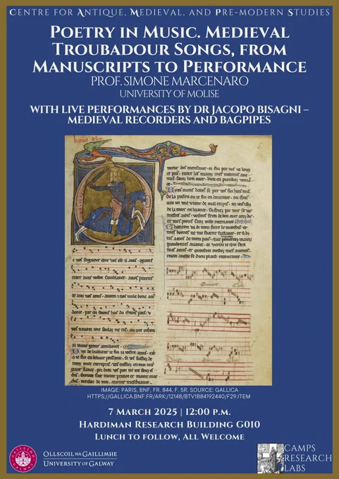 A poster for the Research seminar, with a large image of a manuscript with musical annotation, text, and an illumination of a blue knight with a giolden helmet on his horse. (Paris, BnF, FR 844, f. 5R, source Gallica)
‘Poetry in Music: Medieval Troubadour Songs, From Manuscripts to Performance’
Prof Simone Marcenaro (University of Molise)
with live performances by Dr Jacopo Bisagni - medieval recorders and bagpipes.

Friday, 7 March 
12pm
Hardiman Research Building G010

Followed by the logos of the University of Galway and CAMPS (Centre for Antique, Medieval and Pre-Modern Studies)
