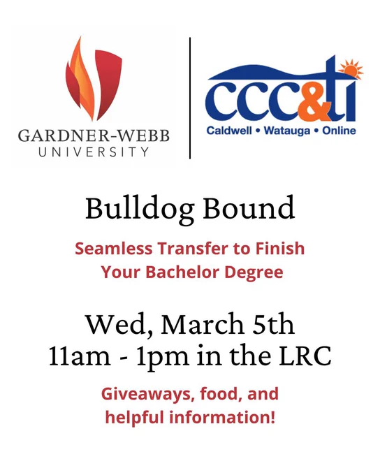 Ready to take the next step in your education? Gardner-Webb University is coming to CCC&TI’s Caldwell Campus! Join us on Wednesday, March 5th, from 11 AM - 1 PM in the LRC to learn how you can seamlessly transfer and complete your bachelor’s degree. 

Plus, enjoy giveaways, food, and helpful info! Don’t miss out!