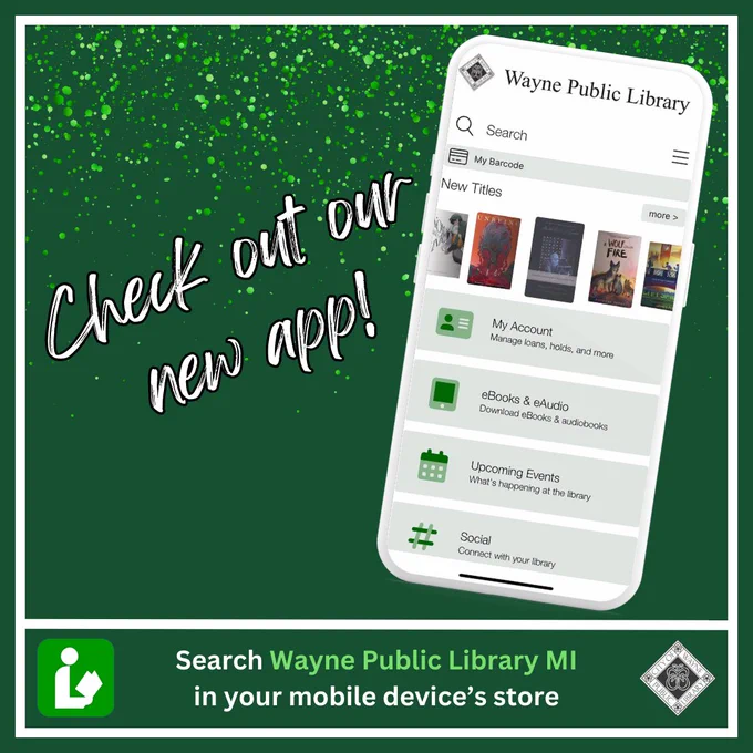 Check out our new app! Search Wayne Public Library MI in your mobile device's store