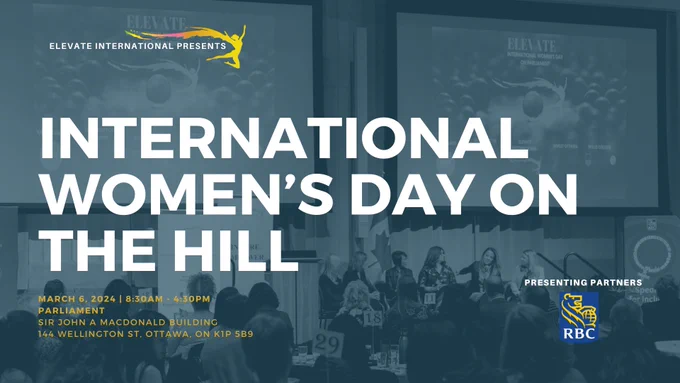 Text over a photo of a stage: International Women's Day on The Hill 2025 Hosted on Parliament Hill in Canada's Capital, Thursday, March 6 · 8:30am - 4:30pm EST