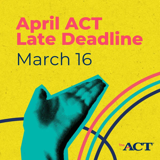 April ACT Late Deadline - March 16