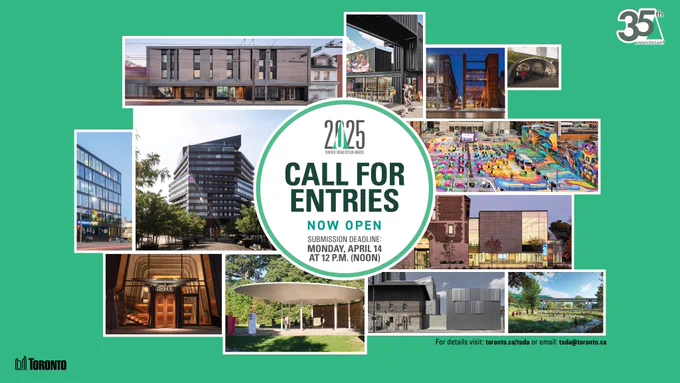 A collage of photos of previous Toronto Urban Design Award winning projects with text overlay that reads "Call for Entries now open. Submission deadline: Monday, April 14, at 12 noon."