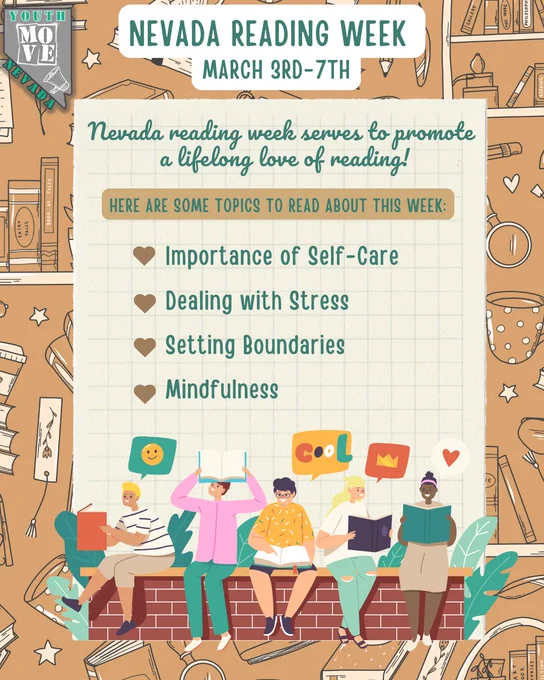 At the top, a banner displays the title "Nevada Reading Week, March 3rd-7th." Below, a notepad contains the text: "Nevada Reading Week serves to promote a lifelong love of reading!" Underneath, a bullet-pointed list highlights suggested reading topics: "Importance of Self-Care," "Dealing with Stress," "Setting Boundaries," and "Mindfulness." At the bottom, a drawing depicts five young people sitting on a brick bench, reading books. The Youth MOVE Nevada logo is in the top left corner.