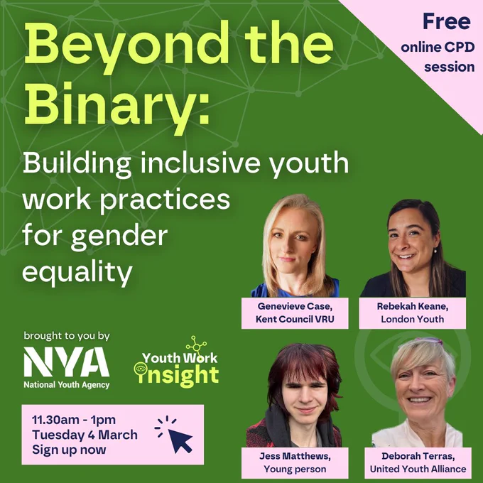 A graphic promoting tomorrow's Youth Work Insight. "Beyond the binary: building inclusive youth work practices for gender equality." The graphic shows three of the event panelists, Jess Matthews, Rebekah Keane, Deborah Terras and Genevieve Case.

11:30 - 1pm. Tuesday 4 March