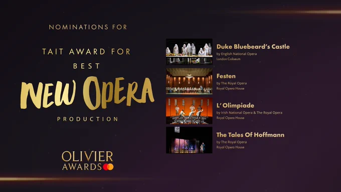 The nominees for the TAIT Award for Best New Opera Production are:

Duke Bluebeard’s Castle by English National, Opera London Coliseum  

Festen by The Royal Opera, Royal Opera House 

L’Olimpiade by Irish National Opera & The Royal Opera, Royal Opera House 

The Tales Of Hoffmann by The Royal Opera