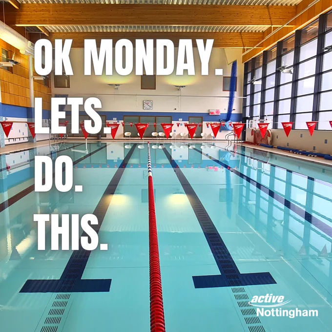 Pictured is the swimming pool at Djanogly Community Leisure Centre with a white text overlay (left aligned) that reads "Ok Monday. Lets. Do. This.