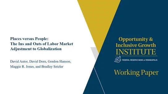 Places versus People: The Ins and outs of Labor Market Adjustment to Globalization, David Autor, David Dorn, Gordon Hanson, Maggie R. Jones, and Bradley Setzler

Opportunity & Inclusive Growth Institute Working Paper