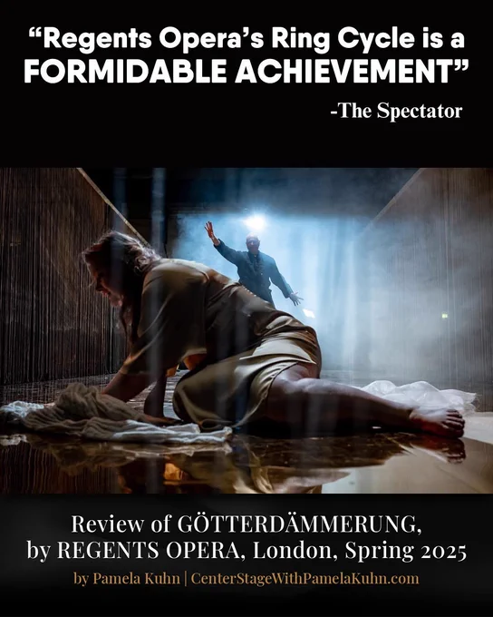 A photo of Regents Opera’s Götterdämmerung by Steve Gregson.

Quote: "Regents Opera’s Ring is a formidable achievement" - Richard Bratby, The Spectator.

Review of GÖTTERDÄMMERUNG, by REGENTS OPERA, London, Spring 2025 by Pamela Kuhn | centerstagewithpamelakuhn.com