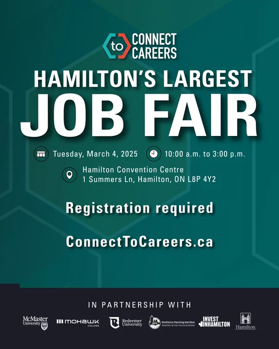 Connect to Careers, Hamilton's Largest Job Fair. March 4, 10 to 3 PM. Hamilton Convention Centre. Link with additional details provided in post.