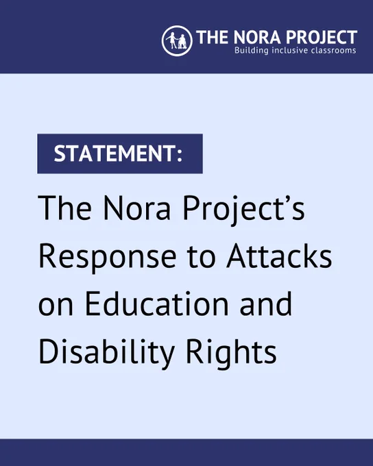 The Nora Project’s Response to Attacks on Education and Disability Rights