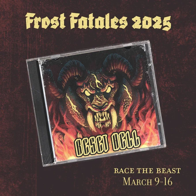 Reset Hell CD with a Demon version of Faith in fire and text that reads: 

Frost Fatales 2025
Race the Beast 
March 9-16