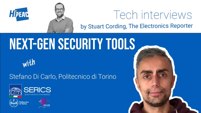 Tech interviews by Stuart Cording, The Electronics Reporter
Next-Gen Security Tools
with Stefano Di Carlo, Politecnico di Torino
Fondazione SERICS 
Politecnico de Torino
SMILIES 