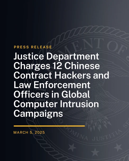 Press Release. Justice Department Charges 12 Chinese Contract Hackers and Law Enforcement Officers in Global Computer Intrusion Campaigns. March 5, 2025