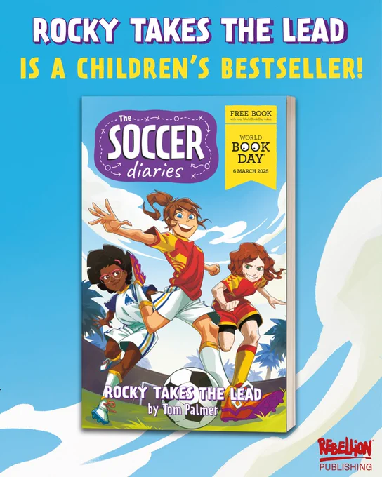 The cover of Rocky Takes the Lead by Tom Palmer - with illustrations of three girls playing football - stands out against a sky blue background with clouds. Text at the top reads: "ROCKY TAKES THE LEAD IS A CHILDREN'S BESTSELLER!" The Rebellion Publishing logo is in the bottom corner of the image in red.