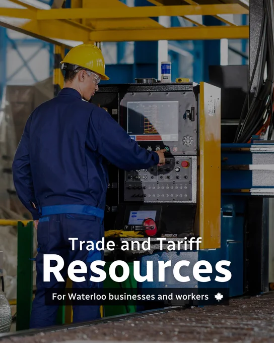 Worker at manufacturing plant adjusting panel. Text reads Trade and Tariff resources for Waterloo businesses and workers. 