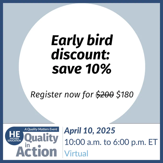 Early bird discount: save 10%. Register now for $180. Higher Education Quality in Action, April 10, 2025, 10:00 a.m. to 6:00 p.m. ET, virtual