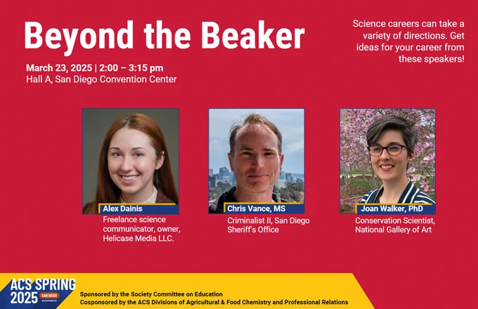 ACS PROF Flyer on red background. The flyer shows headshots of 3 panelists. Alex Dainis
Freelance science communicator, owner, Helicase Media LLC.
Chris Vance, MS Criminalist II, San Diego Sheriff's Office
Joan Walker, PhD Conservation Scientist, National Gallery of Art
