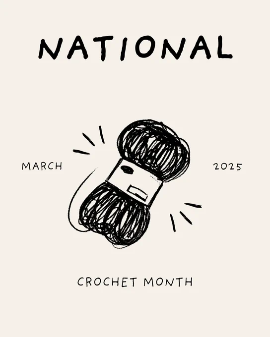 Illustration featuring the text "NATIONAL" at the top, with a cartoonish crochet yarn ball in the center. Below it, the date "MARCH 2025" appears, and at the bottom, it states "CROCHET MONTH." The overall design has a simple, playful aesthetic.