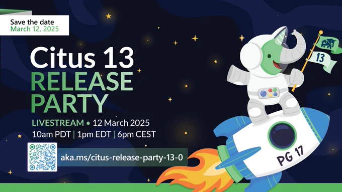 A promotional banner for the Citus 13 Release Party, featuring a space theme. The banner includes the text: 'Save the date - March 12, 2025' and 'Citus 13 Release Party.' Event details mention a livestream on March 12, 2025, at 10 AM PDT, 1 PM EDT, and 6 PM CEST. A QR code and URL (aka.ms/citus-release-party-13-0) are included for more information. The illustration features an elephant mascot dressed as an astronaut, standing on a blue and white rocket labeled 'PG 17,' waving a flag with the PostgreSQL elephant logo and the number 13. The background is dark blue with stars and abstract shapes."