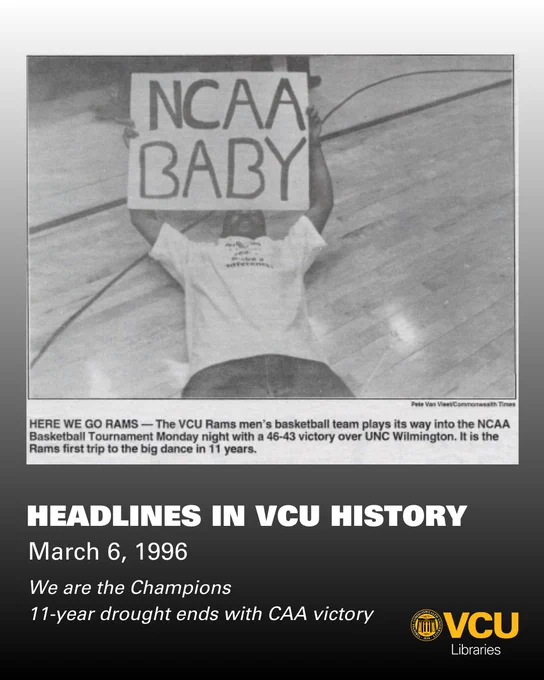 Black and white photo of a VCU fan laying on the basketball court floor, holding a sign that says "NCAA Baby". Text reads: Headlines in VCU History, March 6, 1996, We are the Champions. 11-year drought ends with CAA victory.