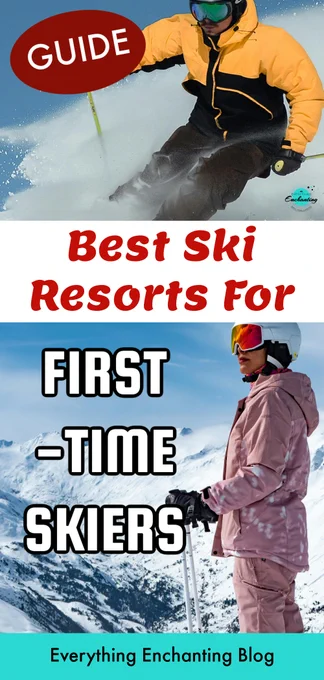 image featuring a skier in action and a beginner skier in a snowy mountain setting. The text highlights the best ski resorts for first-time skiers, offering guidance on beginner-friendly slopes, essential tips, and recommended destinations. Featured on Everything Enchanting Blog.