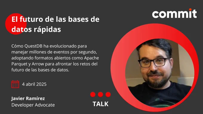 Banner de Commit con la foto del ponente, Javier Ramírez, y el título de su charla: "El futuro de las bases de datos rápidas". La sesión será el viernes 4 de abril.