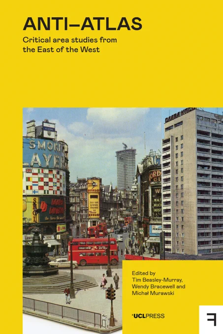 Book cover of "ANTI-ATLAS: Critical area studies from the East of the West," edited by Wendy Bracewell and Tim Beasley-Murray, featuring a vintage cityscape with colorful advertisements and a double-decker bus, published by UCL Press.