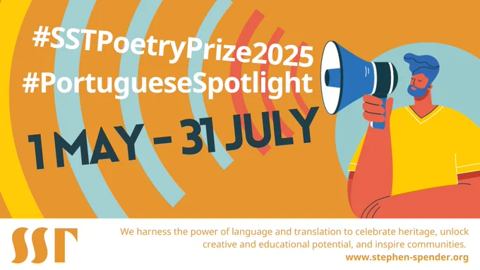 Yellow background. Brightly colourful cartoon of a person holding a megaphone. Soundwaves coming out of megaphone in matching colours, overlayed by image text which reads “#SSTPoetryPrize2025 #PortugueseSpotlight 1 May – 31 July”. Image footnote reads "We harness the power of language and translation to celebrate heritage, unlock creative and educational potential, and inspire communities. www.stephen-spender.org”. SST logo in yellow bottom left.