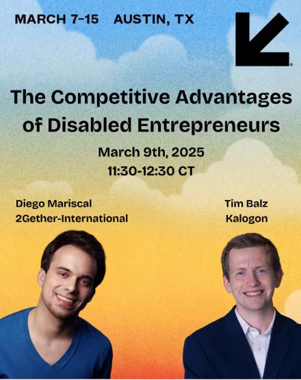 Two men pictured with text that reads SXSW The Competitive Advantages of Disabled Entrepreneurs March 9.