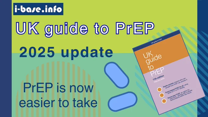 I hyphen bas dot info. UK guide to PrEP. 2025 update. PrEP is now easier to take. This text is mostly dark blue on a light green and light turquoise background. Next to this text, there is a simple drawing of two blue PrEP pills. To the right of this is an image of the new PrEP guide front cover, tilted to the left. The colour is orange and lilac. The text on it reads, UK guide to PrEP. 11th edition. February 2025. The rest of the text is too small to read but is similar to that of the text in this post.