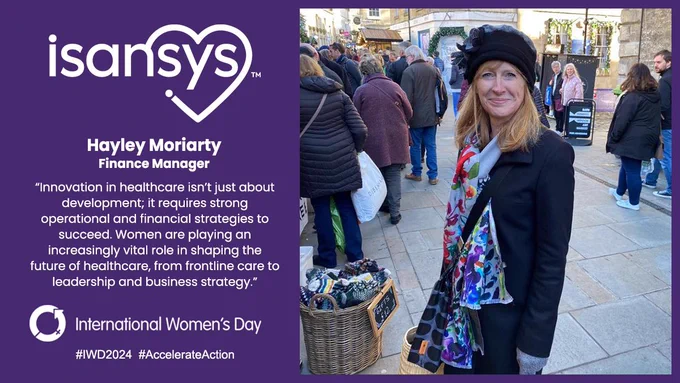 Photo of Hayley Moriarty, Finance Manager at Isansys. Text reads: "Innovation in healthcare isn’t just about development; it requires strong operational and financial strategies to succeed. Women are playing an increasingly vital role in shaping the future of healthcare, from frontline care to leadership and business strategy."