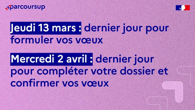 Jeudi 13 mars : dernier jour pour formuler vos vœux
Mercredi 2 avril : dernier jour pour compléter votre dossier et confirmer vos vœux