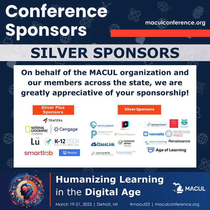 A graphic listing the silver sponsors for the MACUL 2025 conference. Sponsors are divided into "Silver Plus Sponsors" (Trafera, National Geographic Learning, Cengage, Lü, K-12 Tech, SmartLab) and "Silver Sponsors" (Path to Leadership, People Driven Technology, ParentSquare, ClassLink, Common Sense Media, Lightspeed Systems, DBQ Online, Branching Minds, Newsela, Centric Learning, Renaissance, Age of Learning, Learning Blade, Learning). The graphic expresses appreciation for their support. The conference theme is "Humanizing Learning in the Digital Age."  