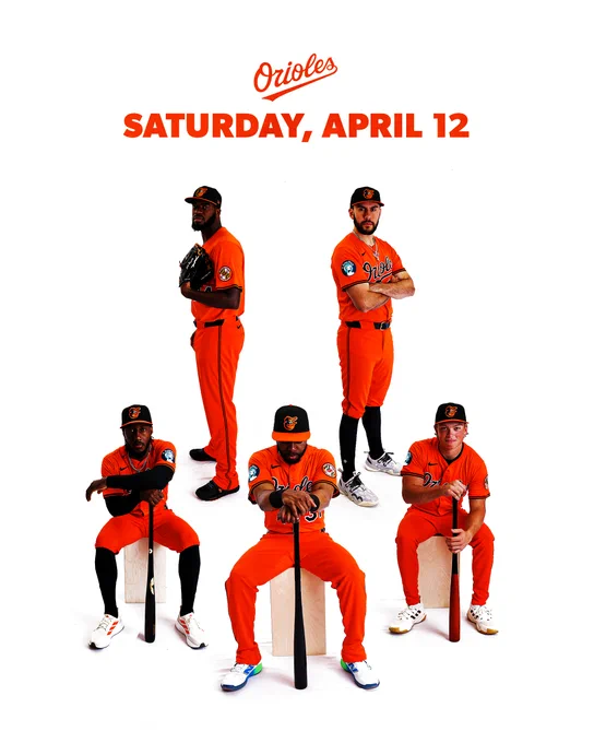 Orioles (logo) | Saturday, April 12

The graphic features images of Félix Bautista and Grayson Rodriguez standing and looking at the camera. Images of Jorge Mateo, Cedric Mullins, and Jackson Holliday appear sitting and holding wooden baseball bats. They are all wearing all orange Orioles uniforms.