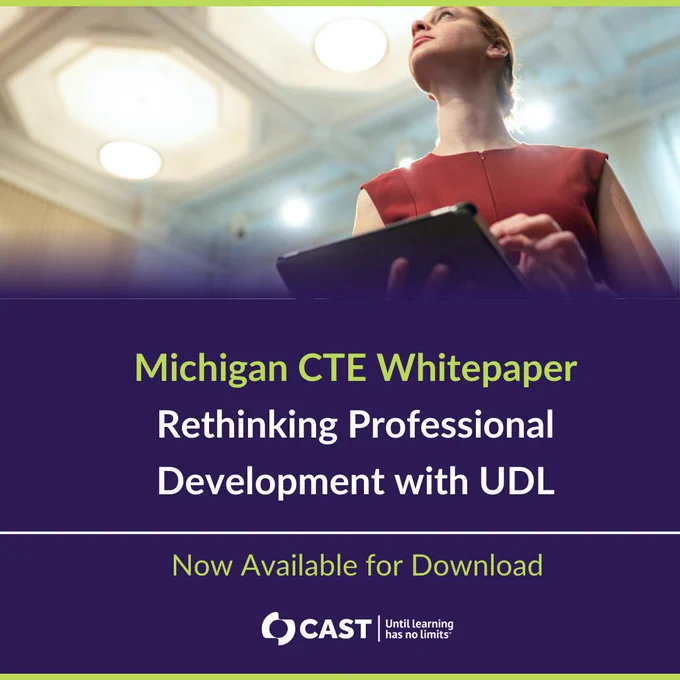 Michigan CTE Whitepaper. Rethinking Professional Development with UDL.  Now Available for Download.