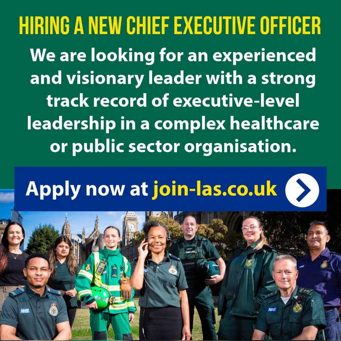 Image shows LAS staff in different roles from across the Trust. Header of graphic reads 'Hiring a new Chief Executive Officer'. Main body reads: 'We are looking for an experienced and visionary leader with a strong track record of executive-level leadership in a complex healthcare or public sector organisation. Apply now at https://join-las.co.uk'