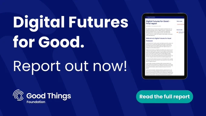 Promotional image for the 'Digital Futures for Good' report by Good Things Foundation, featuring a digital tablet displaying the report cover on a blue background, with a call to action button saying 'Read the full report'.