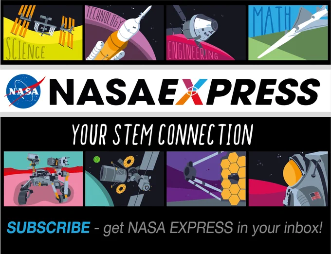 An illustrated graphic with text reading "NASA EXPRESS: YOUR STEM CONNECTION; subscribe - get NASA EXPRESS in your inbox." Alongside the text, eight illustrated panels highlight different areas of STEM and NASA missions. The International Space Station, Space Launch System, Orion Spacecraft, X-59 QueSST, Perseverance Mars Rover, Hubble Telescope, Webb Telescope, and an astronaut in a space suit are all illustrated to NASA's work in science, technology, engineering, and math. 

Credit: NASA. 