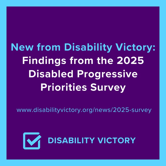 New from Disability Victory: Findings from the 2025 Disabled Progressive Priorities Survey
www.disabilityvictory.org/news/2025-survey