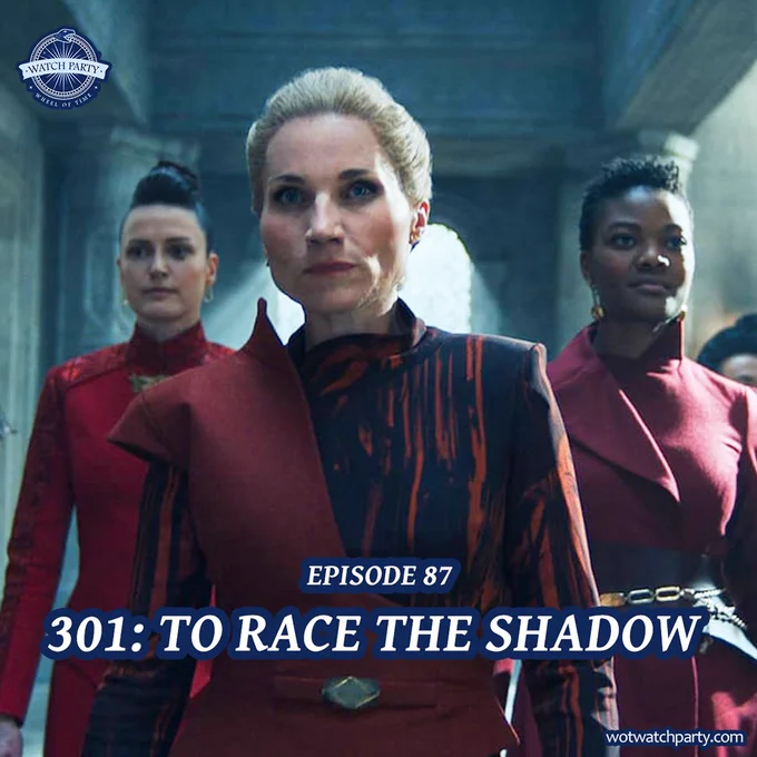 Photo of Liandrin and two other red sisters, text reads Episode 87 301 To Rave the Shadow, wotwatchparty.com 