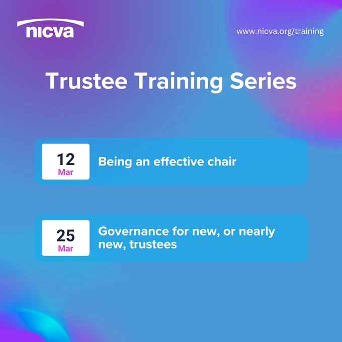 Graphic for NICVA Trustee Training Series with a list of remaining sessions: 
12 Mar 2025	Being an effective chair
25 Mar 2025	Governance for new, or nearly new, trustees