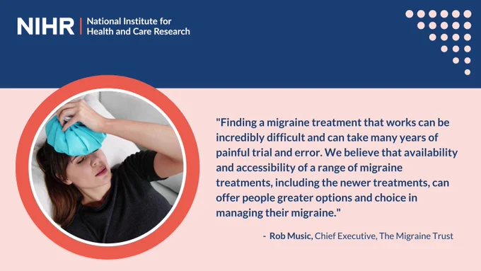 "Finding a migraine treatment that works can be incredibly difficult and can take many years of painful trial and error. We believe that availability and accessibility of a range of migraine treatments, including the newer treatments, can offer people greater options and choice in managing their migraine." -  Rob Music, Chief Executive, The Migraine Trust
