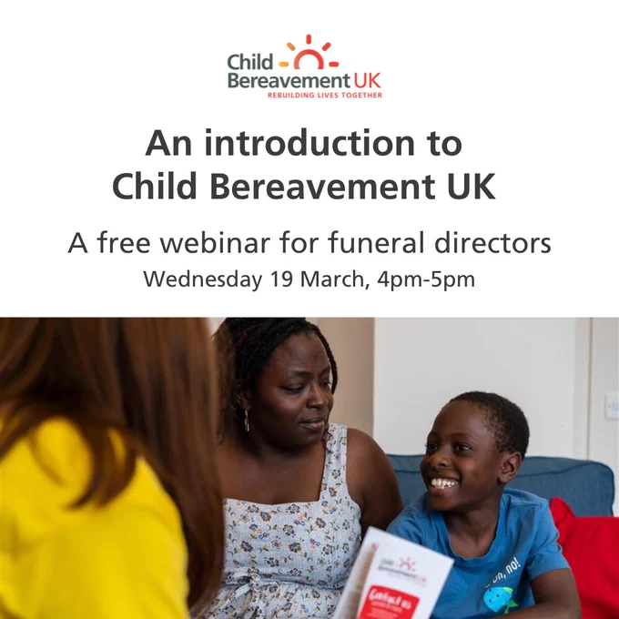 Text reads: An introduction to Child Bereavement UK, a free webinar for funeral directors, Wednesday 19 March, 4pm-5pm. Below is a photo of a child and parent who are talking to someone from Child Bereavement UK.