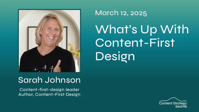 Photo of Sarah Johnson and promotion of March 12, 2025, virtual Content Strategy Seattle event, "What's Up With Content-First Design"